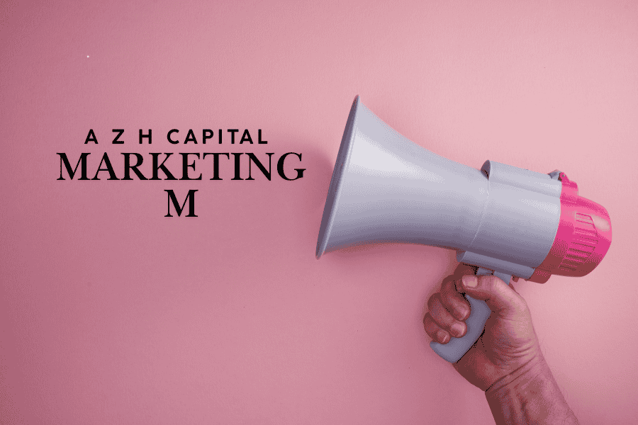 A Z H Capital Marketing M: A Guide to Marketing Mastery