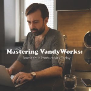 Mastering VandyWorks: Boost Your Productivity Today