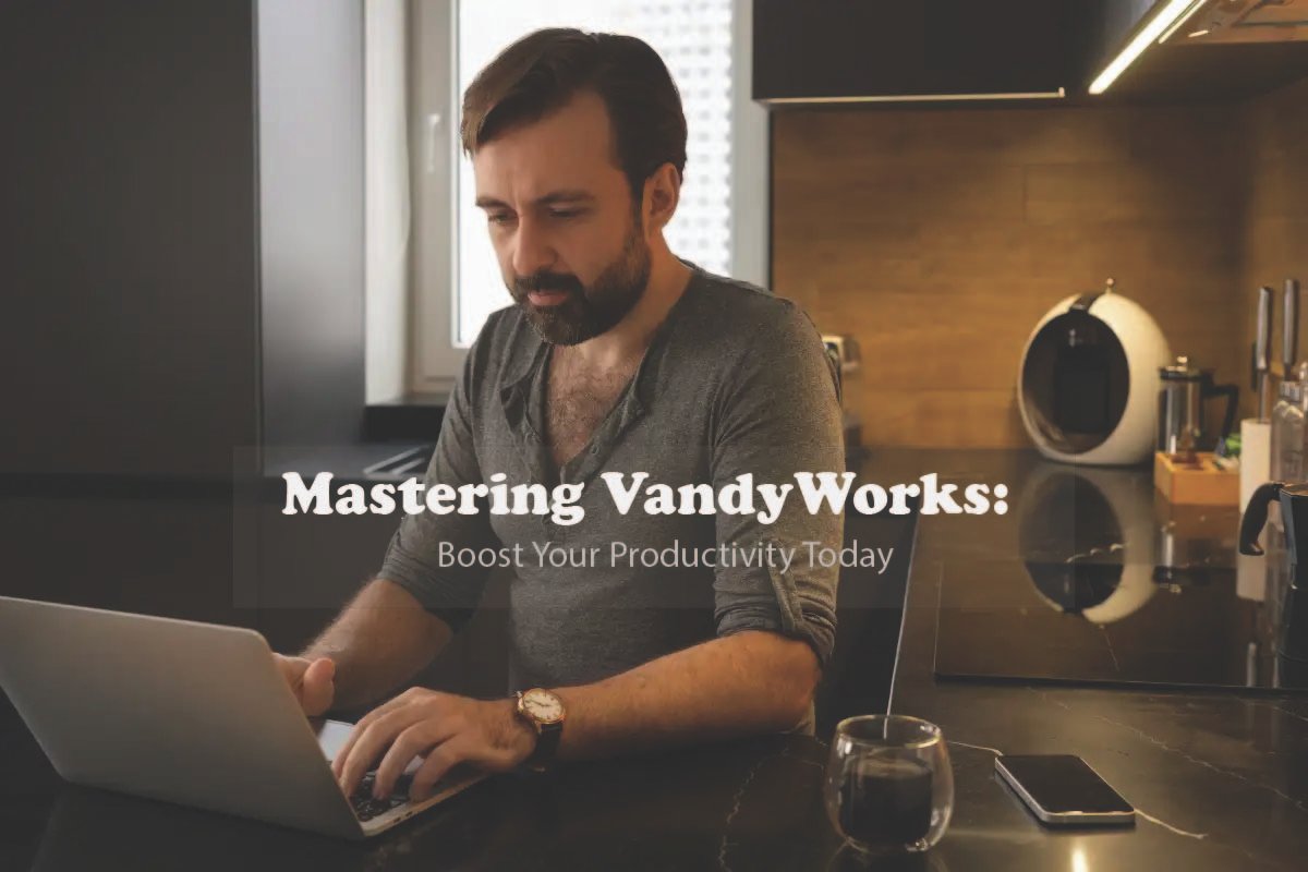 Mastering VandyWorks: Boost Your Productivity Today - Learn Free Skills