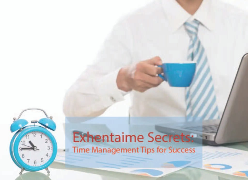 Exhentaime Secrets: Time Management Tips for Success
