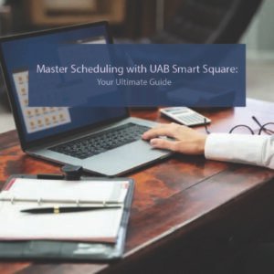 Master Scheduling with UAB Smart Square: Your Ultimate Guide