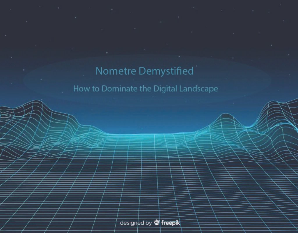 Nometre Demystified: How to Dominate the Digital Landscape