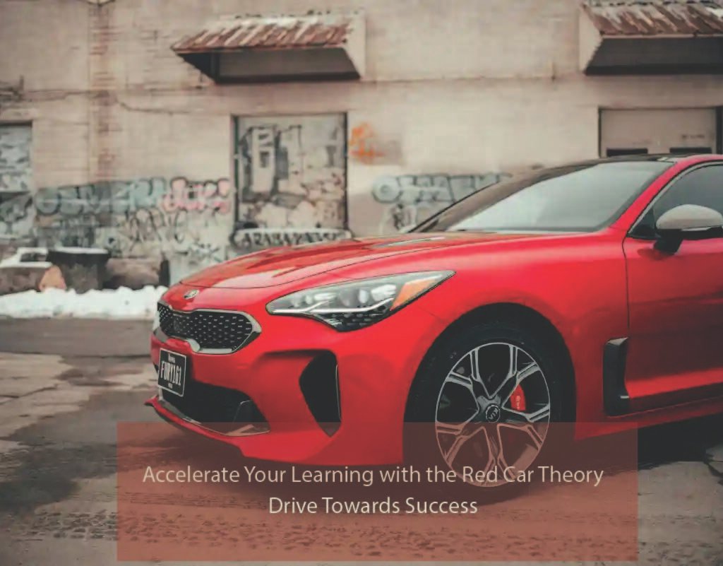 Accelerate Your Learning with the Red Car Theory: Drive Towards Success