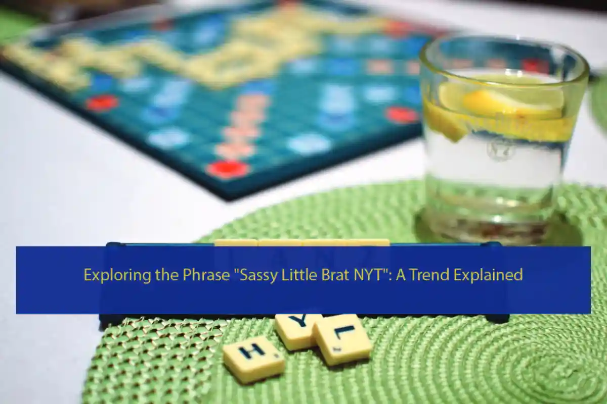 Exploring the Phrase "Sassy Little Brat NYT": A Trend Explained