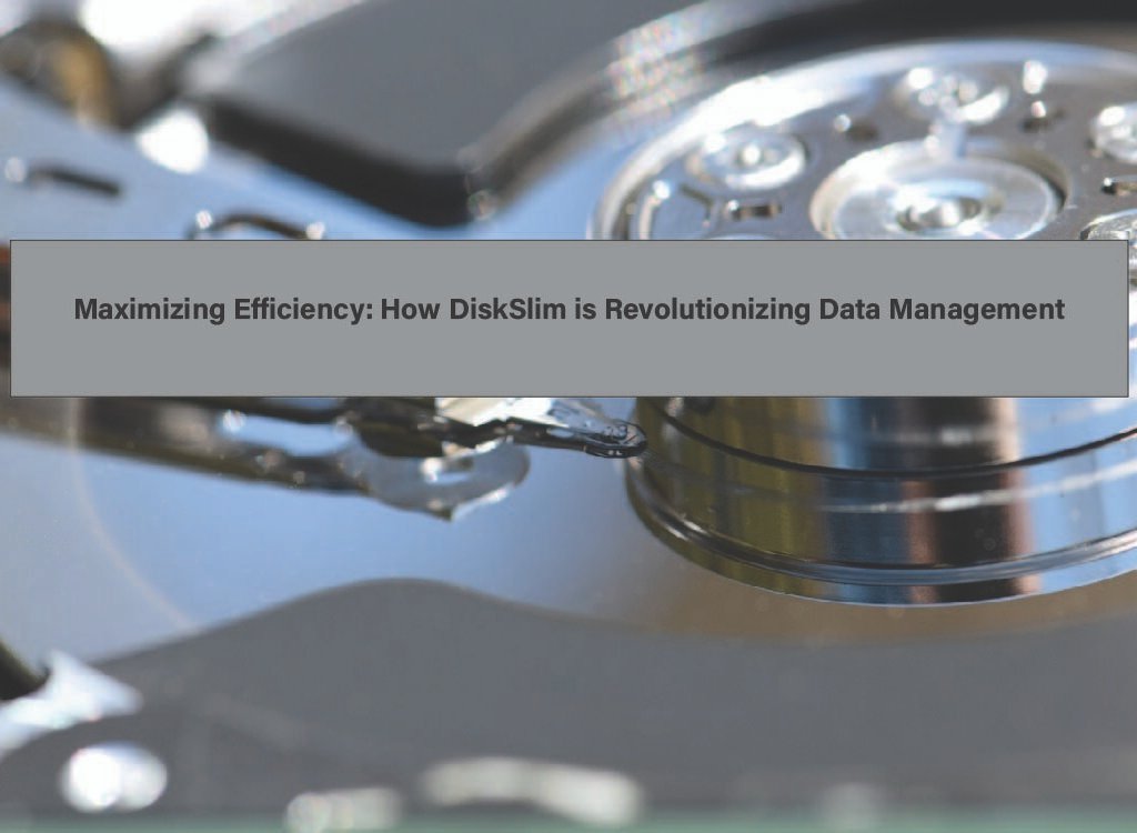 Maximizing Efficiency: How DiskSlim is Revolutionizing Data Management