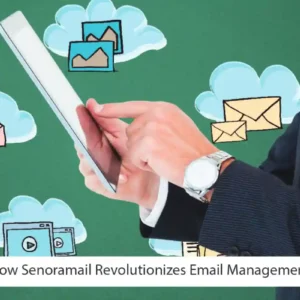 How Senoramail Revolutionizes Email Management