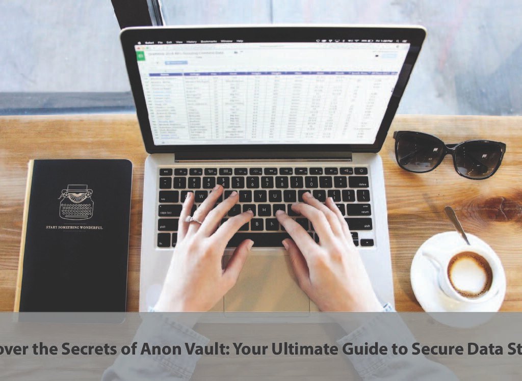 Discover the Secrets of Anon Vault: Your Ultimate Guide to Secure Data Storage