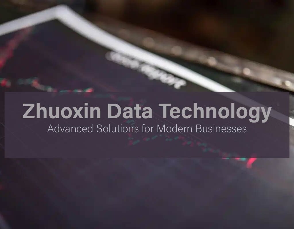 Zhuoxin Data Technology: Advanced Solutions for Modern Businesses