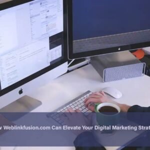 How Weblinkfusion.com Can Elevate Your Digital Marketing Strategy