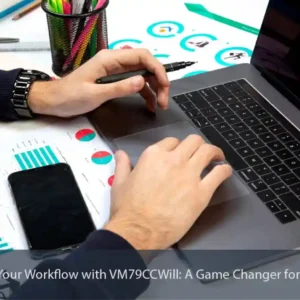 Transform Your Workflow with VM79CCWill: A Game Changer for Businesses