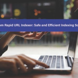 New from Rapid URL Indexer: Safe and Efficient Indexing Solutions