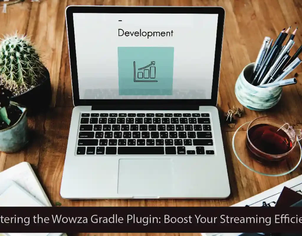 Mastering the Wowza Gradle Plugin: Boost Your Streaming Efficiency