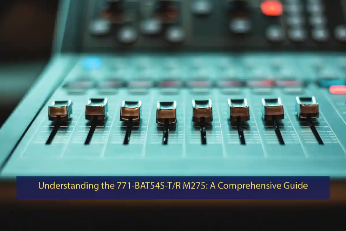 Understanding the 771-BAT54S-T/R M275: A Comprehensive Guide