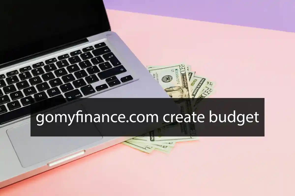 GoMyFinance.com Create Budget: Your Ultimate Guide to Better Money Management