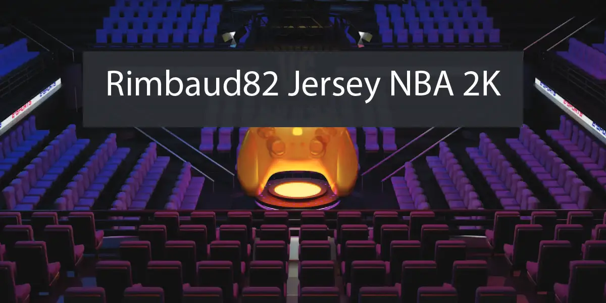 Rimbaud82 Jersey NBA 2K: The Ultimate Customization Guide!