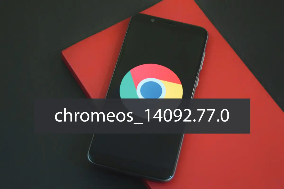 Chrome OS Version chromeos_14092.77.0: What You Need to Know