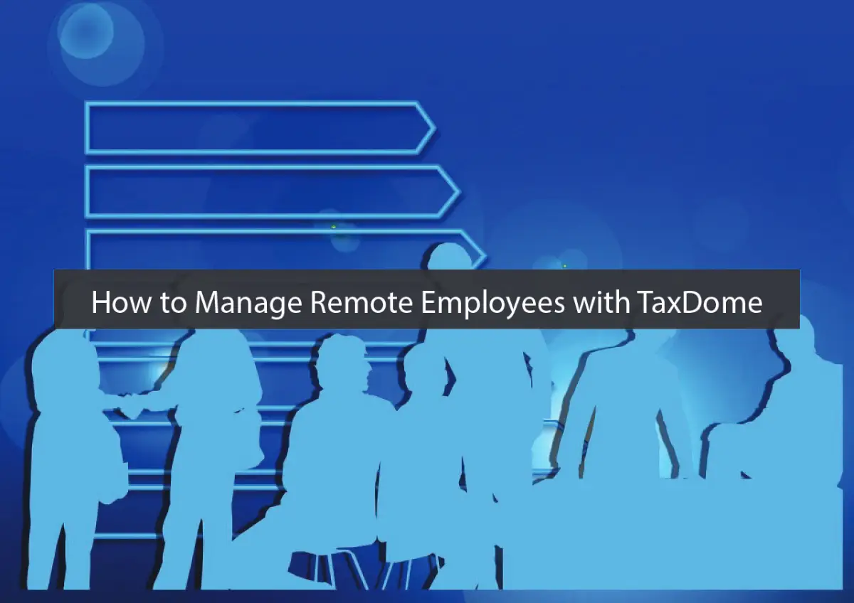 How to Manage Remote Employees with TaxDome: A Complete Guide